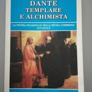 Dante templare e alchimista. La pietra filosofale nella Divina Commedia, Inferno Primo Contro Ed. Bastogi
