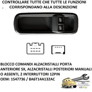 Per Ford Fiesta dal 09/2008-10/2012 Pulsantiera Alzacristalli Ant. Sx , 2 Int.12pin