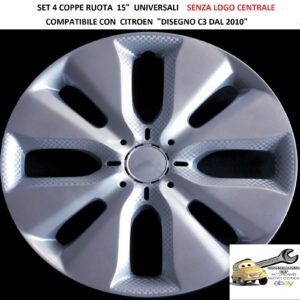 Per Citroen "Disegno C3 dal 2010" Set 4 Copricerchi 15" Universali SENZA LOGO