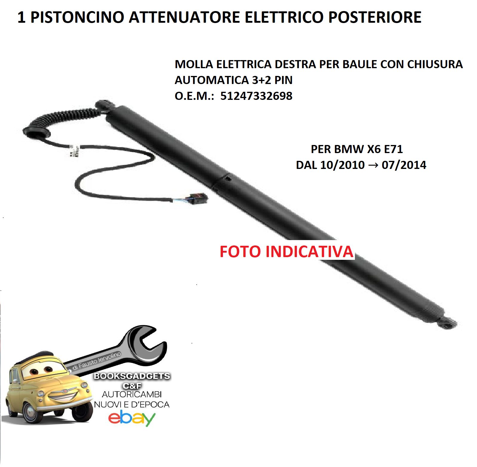 969 EBM100-R PISTONCINO ELETTRICO BAULE POSTERIORE DX CON CHIUSURA AUTOMATICA 4+3PIN PER BMW X6 E71 DAL 10/2010-07/2014