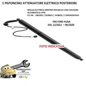 969 EFD100-l PISTONCINO ELETTRICO BAULE POSTERIORE SX CON CHIUSURA AUTOMATICA 6PIN PER FORD KUGA 12/2012-06/2020