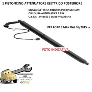 969 EFD102-L PISTONCINO ELETTRICO BAULE POSTERIORE SX CON CHIUSURA AUTOMATICA 6PIN PER FORD S-MAX DAL 06/2015
