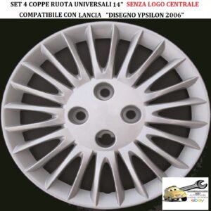 349 742.14 Per LANCIA “Disegno Ypsilon 2006 ″ Set 4 Copricerchi Coppe Ruota 14” Universali (SENZA LOGO)