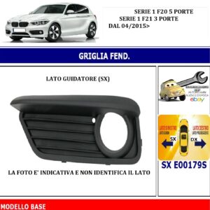 986 E00179S Per Bmw 1 (F20 5 porte/F21 3 porte) dal 04/2015 Griglia Fendinebbia Sx Mod.Base 51117371665